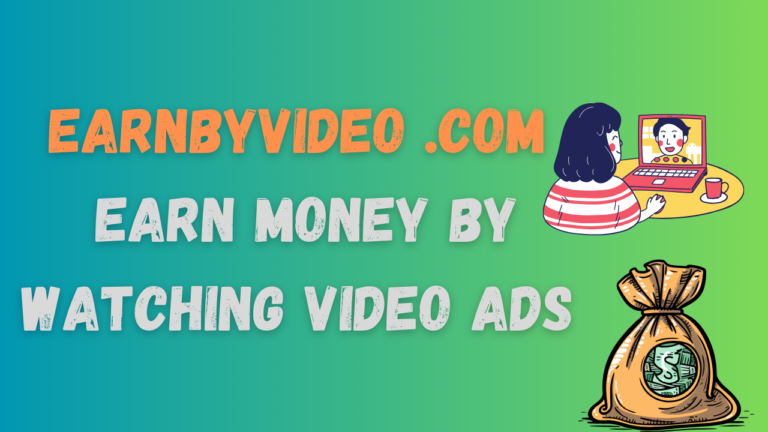 EarnbyVideo .com - Earn Money By Watching Video Ads