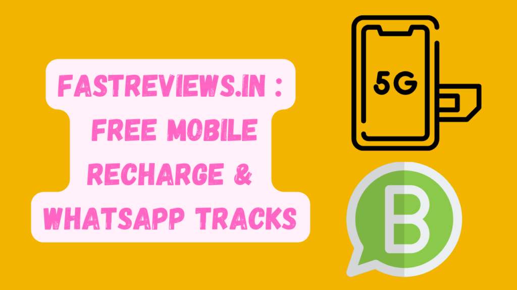 Fastreviews.in Free Mobile Recharge & WhatsApp Tracks