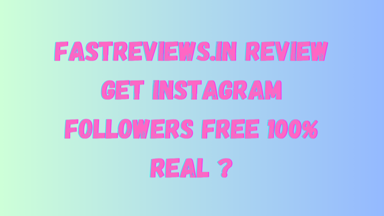 Fastreviews.in review Get Instagram Followers Free 100% Real