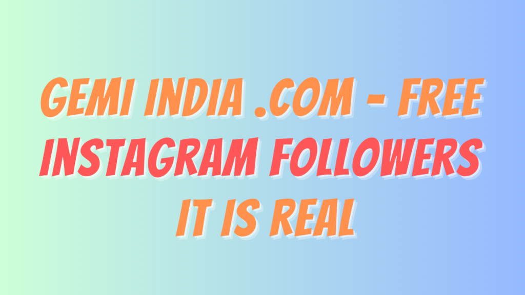 Gemi India .com - Free Instagram Followers, it is real