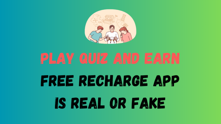 Play quiz and earn free recharge app ,is real or fake