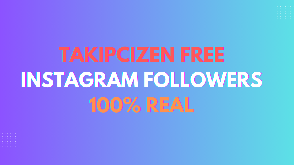 Takipcizen Free Instagram Followers 100% real - IEPLANET