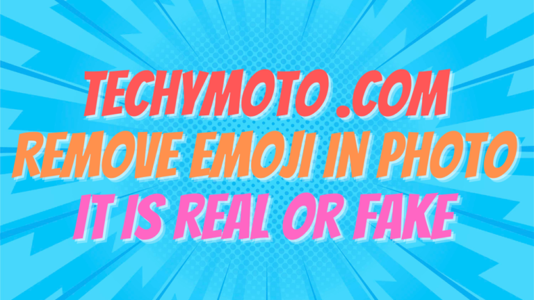 Techymoto .com – Remove Emoji In Photo : it is real or fake