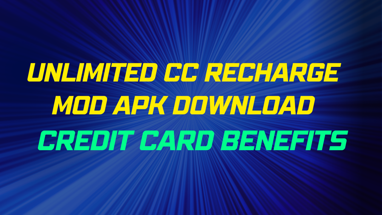 Unlimited cc recharge mod apk download : credit card benefits IEPLANET