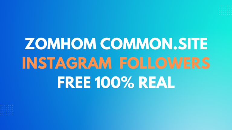 Zomhom Common .Site Instagram Followers Free 100% real