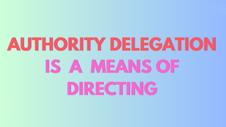 authority delegation is a means of directing