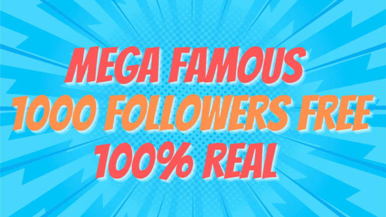 mega famous 1000 followers free 100% real