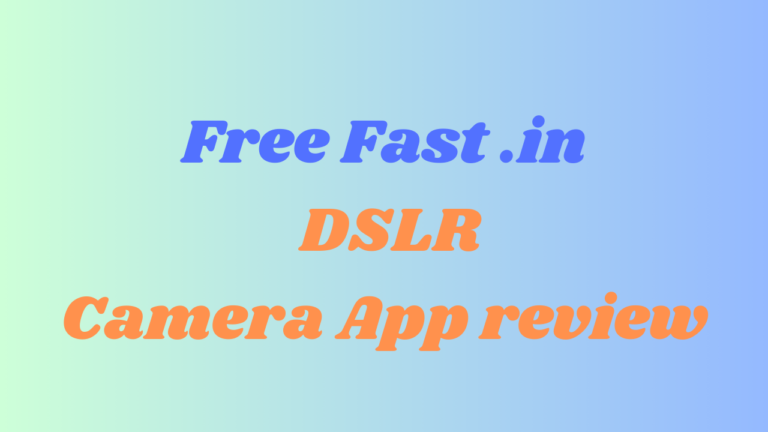 Free Fast .in : DSLR Camera App review