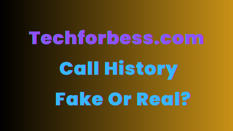 Techforbess.com : Call History Fake Or Real?