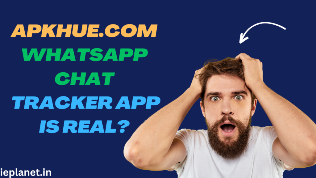 Apkhue.com : WhatsApp Chat Tracker App is Real?
