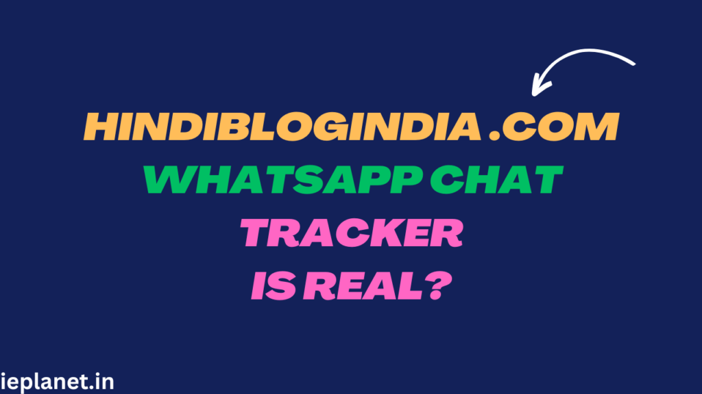 HindiBlogIndia .com : WhatsApp Chat Tracker is Real?
