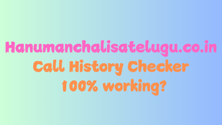 Hanumanchalisatelugu.co.in Call History Checker 100% working?