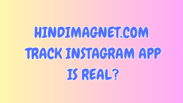 Hindimagnet.com Track Instagram App : is Real?