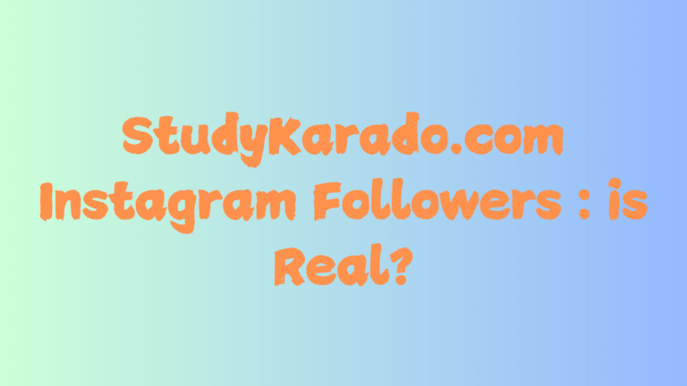 StudyKarado.com Instagram Followers : is Real?